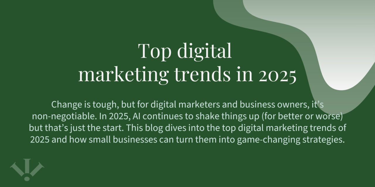 Top digital marketing trends in 2025