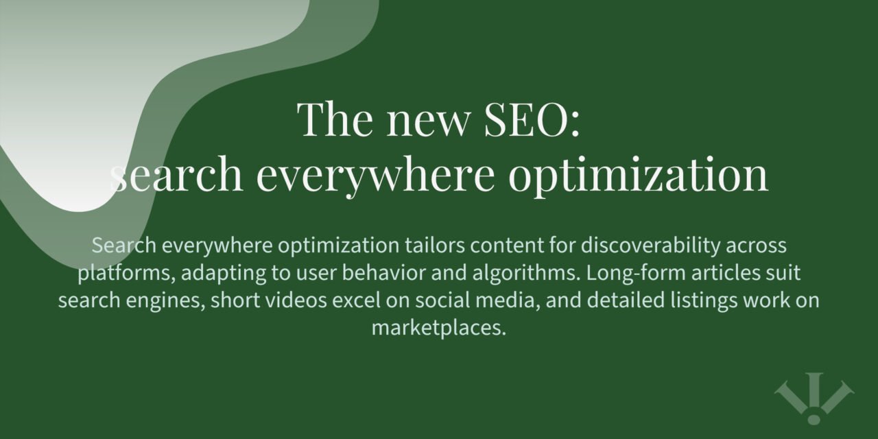 The new SEO: search everywhere optimization